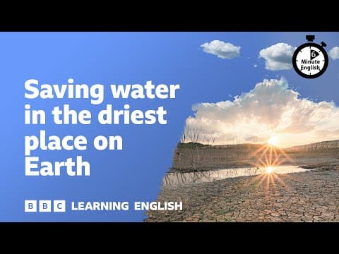 Saving water in the driest place on Earth ⏲️ 6 Minute English