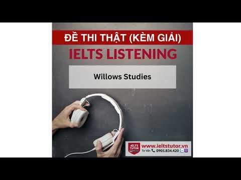 Willows Studies: IELTS LISTENING Vol 4 Test 4 Section 3 (IELTS Listening Recent Actual Test)